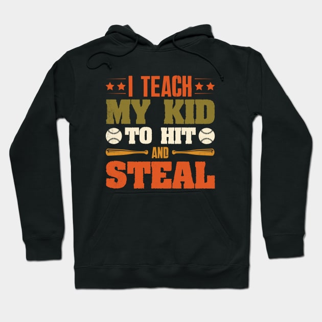 I Teach My Kid To Hit And Steal Baseball Hoodie by busines_night